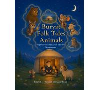 Buryat Folk Tales: Animals: Traditional Animal Stories from Buryatia in English and Russian