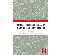 Buryat Intellectuals in Empire and Revolution (Central Asia Research Forum)
