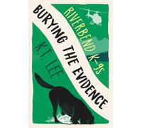 Burying the Evidence (Riverbend K-9s)