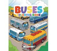 Bus Coloring Book for Kids: 50 exciting pages of school buses, city rides & travel fun for ages 4-8