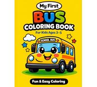 Bus Coloring Book for Kids Ages 3-5: My First Vehicles - Fun and Easy Bus Coloring Pages for Toddlers and Preschoolers