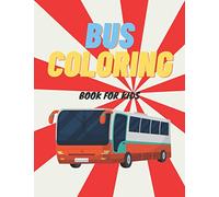 Bus Coloring Book For Kids: Preschoolers Coloring Activity Book about Buses