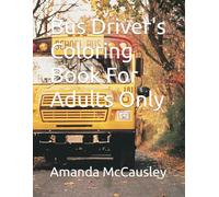 Bus Driver's Coloring Book For Adults Only