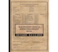 Bus Driver's Vehicle Inspection Report Book: Bus Drivers Pre-Trip & Post-Trip Inspection Checklist | Daily School & Commercial Bus Safety Forms