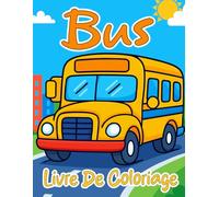 Bus Livre de Coloriage: 30+ magnifiques pages à colorier pour les enfants de 4 à 8 ans