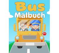 Bus Malbuch: 30 einfache Designs für Kinder im Alter von 2-4 Jahren zum Ausmalen und Entspannen mit dem Schulbus