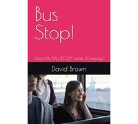 Bus Stop!: Give Me My $0.25 cents (Comedy)