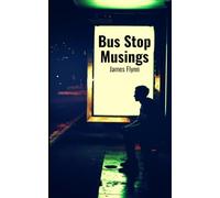 Bus Stop Musings: Dark Aphorisms on Life, Society and Human Nature