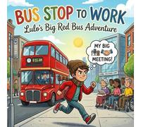 Bus Stop To Work: Lulo's Big Red Bus Adventure