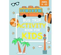 Bus trip activity book for kids: More than 90 fun travel games for children ages 6-10 | Sudoku, mazes, dot to dot, word searches, coloring pages and more!
