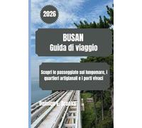 BUSAN Guida di viaggio 2026: Scopri le passeggiate sul lungomare, i quartieri artigianali e i porti vivaci