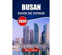 BUSAN GUIDE DE VOYAGE 2026: Découvrez des plages, des trésors cachés, de la nourriture locale, des marchés et des itinéraires pour votre aventure côtière en Corée du Sud