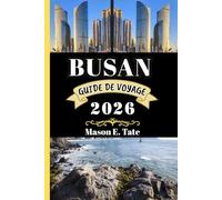 BUSAN GUIDE DE VOYAGE 2026: Votre compagnon de voyage pour explorer et profiter des attraits de cette destination incontournable. (Série de voyages épiques - Guides de voyage)