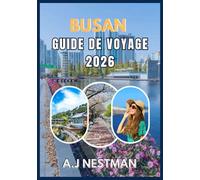 BUSAN GUIDE DE VOYAGE 2026: Votre guide essentiel pour les visites touristiques, les restaurants locaux, le shopping et les conseils d'initiés