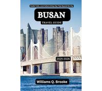 Busan Travel Guide 2025-2026: Foodie Trails, Local Culture & Easy Day Trips Beyond the City (Immersive Explorer Hidden Gems: Authentic Travel Guides for Local Secrets & Real Adventures)