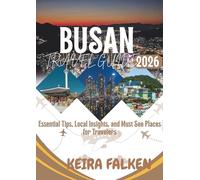 BUSAN TRAVEL GUIDE 2026: Essential Tips, Local Insights, and Must-See Places for Travelers