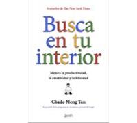 Busca en tu interior: Mejora la productividad, la creatividad y la felicidad (Autoayuda y superación)