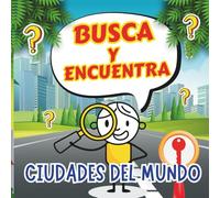 Busca y Encuentra Ciudades del Mundo: Libro infantil para aprender de las principales ciudades del mundo y su historia (Busca y Encuentra para Niños)