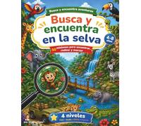Busca y Encuentra en la Selva: Libro infantil con animales salvajes y objetos escondidos - 50 retos de observación progresiva (Busca y Encuentra Aventuras)