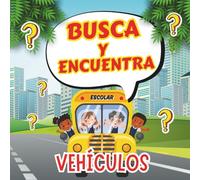 Busca y Encuentra Vehículos: Libro infantil para los más pequeños de la casa para aprender sobre medios de transporte (Busca y Encuentra para Niños)
