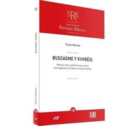 Buscadme y viviréis: Historia, culto y profecía como umbral de la experiencia de Dios en el libro de Amós (Suplementos a la Revista Bíblica)