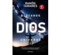 Buscando a Dios en el Universo: una cosmovisión sobre el sentido de la vida (Nueva edición) | Ramón Tamames