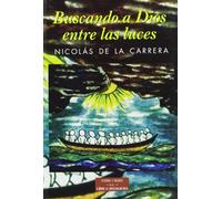 Buscando a Dios entre las luces (ESTUDIOS Y ENSAYOS)