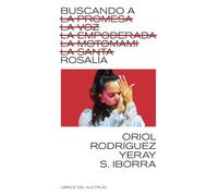 BUSCANDO A ROSALÍA: LA PROMESA, LA VOZ, LA EMPODERADA, LA MOTOMAMI, LA SANTA: 39 (Libros del Kultrum)