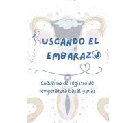 Buscando el Embarazo - Cuaderno de Registro de Temperatura Basal y más - A5: Control de Ovulación | Flujo Cervical | Test Ovulación | Test de Embarazo | Notas