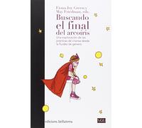 BUSCANDO EL FINAL DEL ARCOÍRIS: Una exploración de las prácticas de crianza desde la fluidez de género (SGU)