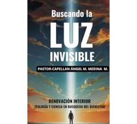 Buscando la Luz Invisible: Teología y Ciencia en busca del Bienestar
