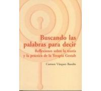 Buscando las palabras para decir. reflexiones sobre la teoria y la pra