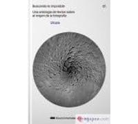 Buscando lo imposible: Una antología de textos sobre el origen de la fotografía