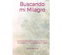 Buscando Mi Milagro: Un journal para acompañar mi camino, mi fe y corazón en la búsqueda de mi bebe.