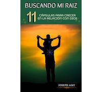 BUSCANDO MI RAIZ: 11 capsulas para crecer en relación con Dios