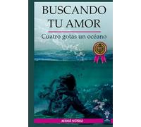 Buscando tu amor: Cuatro gotas, un océano