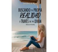 Buscando tu propia realidad a través de mi diván: Relatos de PsicoVida