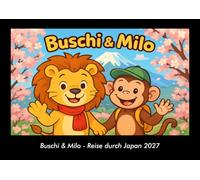 Buschi & Milo - Reise durch Japan 2027 Fotokalender DIN A3: Monatskalender mit Kinder-Motiven von Tieren, Reisen, Freundschaft und Abenteuern