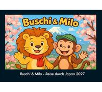 Buschi & Milo - Reise durch Japan 2027 Fotokalender DIN A4: Monatskalender mit Kinder-Motiven von Tieren, Reisen, Freundschaft und Abenteuern