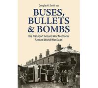 Buses, Bullets & Bombs: The Transport Ground War Memorial Second World War Dead
