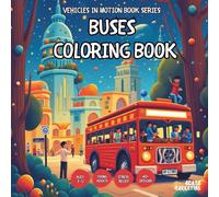 Buses Coloring Book Kids - for Teens, Adults and Seniors with Easy and Simple Designs for Stress Free Relaxation (Vehicles in Motion Book Series for ... Simple Designs for Stress Free Relaxation)
