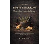 Bush & Barrow: The Modern Home Apothecary