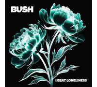 Bush - Bush - I Beat Loneliness