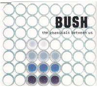 Bush - Chemicals Between Us