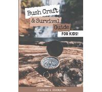Bush Craft & Survival Guide: Learning journal for kids ages 8+ from Learning and Journaling