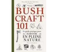 Bushcraft 101: Le guide pratique pour survivre en pleine nature