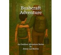 Bushcraft Adventure: An Outdoor Adventure Series