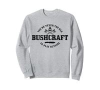 Bushcraft, nunca eres demasiado viejo para jugar fuera de casa, regalo divertido Sudadera