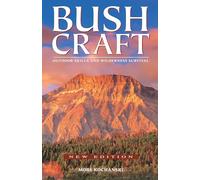 Bushcraft: Outdoor Skills and Wilderness Survival