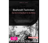 Bushcraft-Techniken: Das Survival-Handbuch für die Wildnis